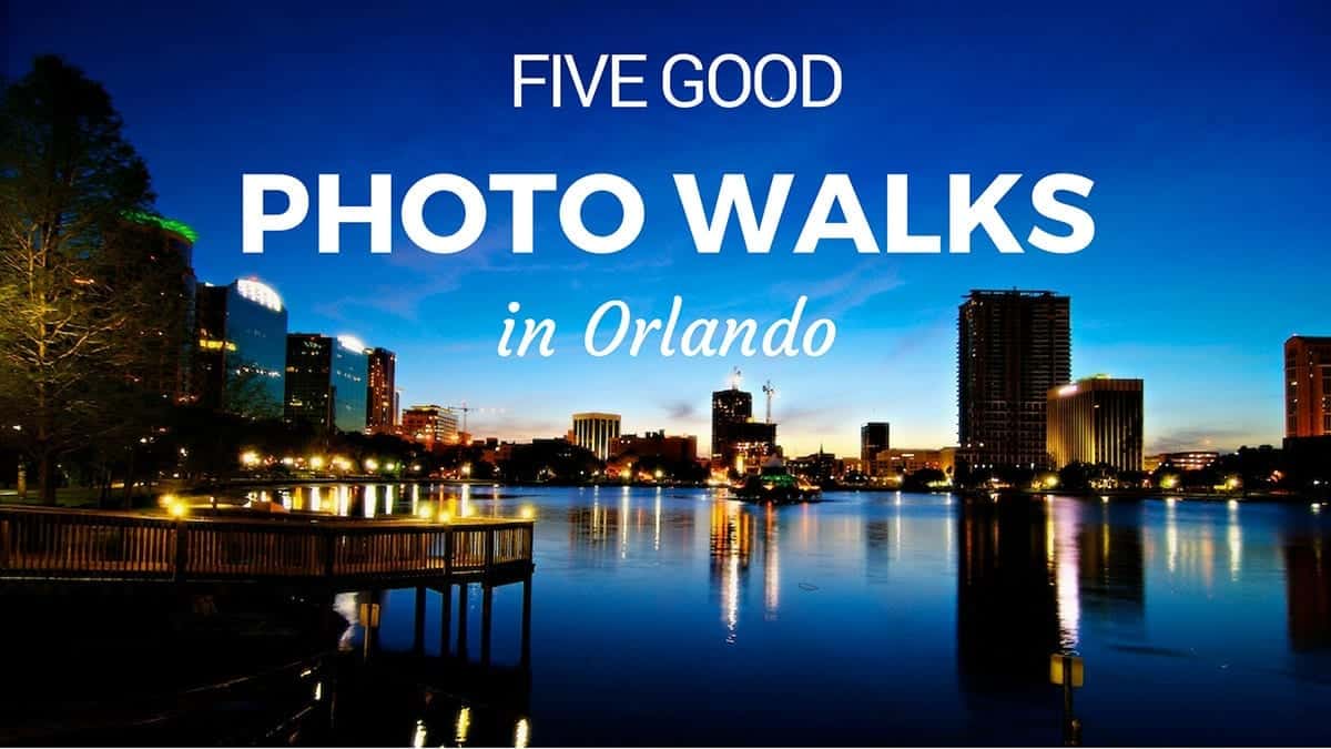 Five Good Photo Walks in Orlando