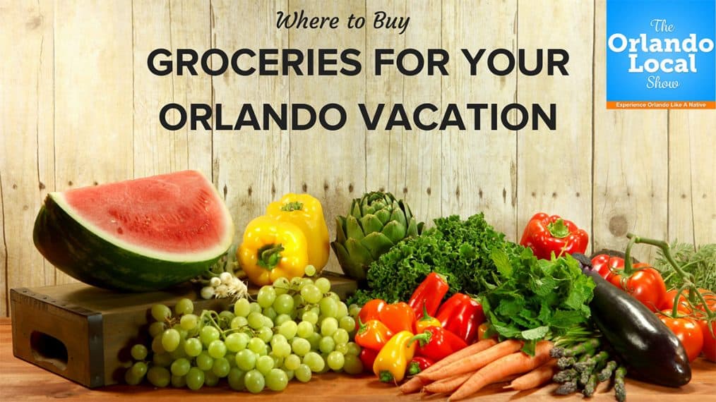 Where to Buy Groceries for Your Orlando Vacation