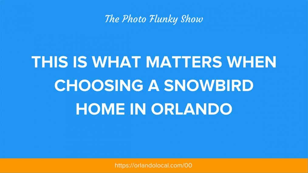 Choosing a Snowbird Home in Orlando