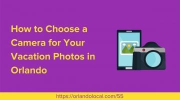 OL 055: How to Choose a Camera to Use on Your Orlando Vacation