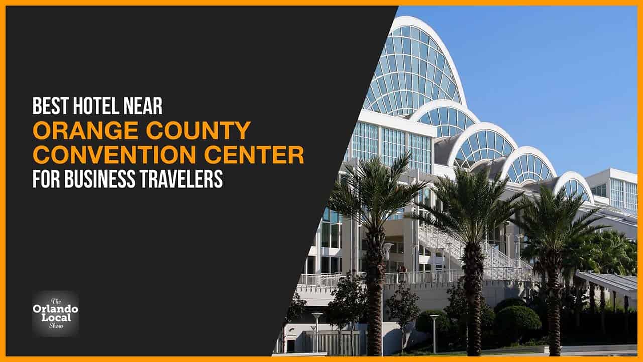 Best Hotel Near Orange County Convention Center for Business Travelers